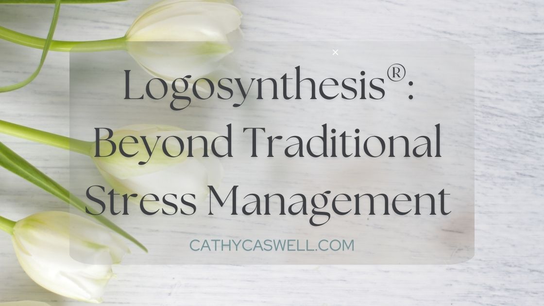 Logosynthesis Beyond Traditional Stress Management